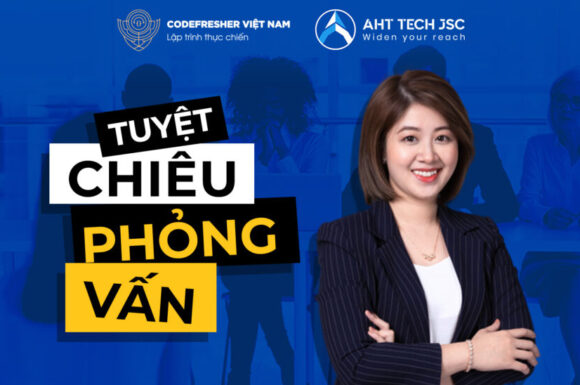 Webinar "Tuyệt chiêu Phỏng vấn" – CodeFresher tổ chức cùng AHT Tech Jsc